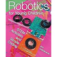 Robotics for Young Children: STEM Activities and Simple Coding Robotics for Young Children: STEM Activities and Simple Coding Paperback Kindle