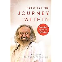Notes for the Journey Within: Essentials of the Art of Living
