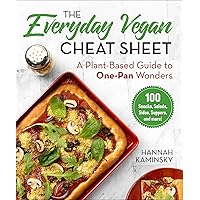 Everyday Vegan Cheat Sheet: A Plant-Based Guide to One-Pan Wonders Everyday Vegan Cheat Sheet: A Plant-Based Guide to One-Pan Wonders Hardcover Kindle