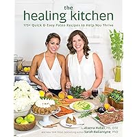 The Healing Kitchen: 175+ Quick & Easy Paleo Recipes to Help You Thrive The Healing Kitchen: 175+ Quick & Easy Paleo Recipes to Help You Thrive Paperback Kindle Spiral-bound