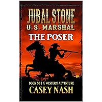 Jubal Stone: U.S. Marshal: The Poser: A Western Adventure (A Jubal Stone: U.S. Marshal Western Book 50) Jubal Stone: U.S. Marshal: The Poser: A Western Adventure (A Jubal Stone: U.S. Marshal Western Book 50) Kindle