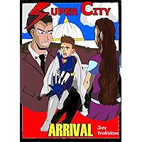 Super City: Arrival (Stupendous Man™ Book 1) Super City: Arrival (Stupendous Man™ Book 1) Kindle Paperback