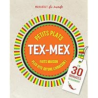 Petits plats Tex-Mex: Faits maison plus rapide qu'une livraison ! En 30 minutes seulement Petits plats Tex-Mex: Faits maison plus rapide qu'une livraison ! En 30 minutes seulement Paperback