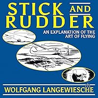 Stick and Rudder: An Explanation of the Art of Flying Stick and Rudder: An Explanation of the Art of Flying Hardcover Audible Audiobook Audio CD Paperback
