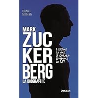 Mark Zuckerberg: La biographie (French Edition) Mark Zuckerberg: La biographie (French Edition) Kindle Hardcover Paperback