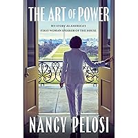 The Art of Power: My Story as America's First Woman Speaker of the House The Art of Power: My Story as America's First Woman Speaker of the House Hardcover Audible Audiobook Kindle Audio CD