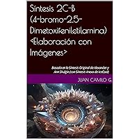 Síntesis 2C-B (4-bromo-2,5-dimetoxifeniletilamina) (Elaboración con Imágenes): Basada en la Síntesis Original de Alexander y Ann Shulgin (con Síntesis Anexa de IceCool) (Spanish Edition)