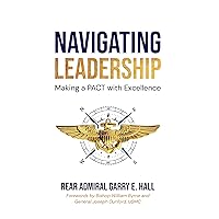 Navigating Leadership: Making a PACT With Excellence Navigating Leadership: Making a PACT With Excellence Kindle Paperback