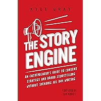 The Story Engine: An entrepreneur's guide to content strategy and brand storytelling without spending all day writing (Kyle Gray's Guides To Business Storytelling, ... Marketing And Sales Funnel Success Book 2) The Story Engine: An entrepreneur's guide to content strategy and brand storytelling without spending all day writing (Kyle Gray's Guides To Business Storytelling, ... Marketing And Sales Funnel Success Book 2) Kindle Paperback Audible Audiobook