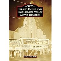 Inland Empire and San Gabriel Valley Movie Theatres (Images of America)
