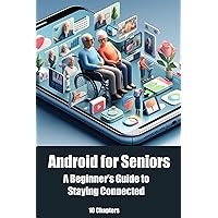 Android for Seniors: A Beginner's Guide to Staying Connected