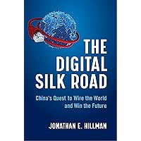 The Digital Silk Road: China's Quest to Wire the World and Win the Future The Digital Silk Road: China's Quest to Wire the World and Win the Future Hardcover Audible Audiobook Kindle Paperback Audio CD