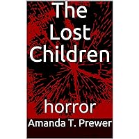 The Lost Children: horror (Amanda Tiffany Prewer Book 1)