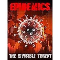 Epidemics: The Invisible Threat