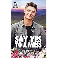 Say Yes to a Mess (Dreamspun Desires Book 103) Say Yes to a Mess (Dreamspun Desires Book 103) Kindle Paperback