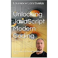 Unlocking JavaScript Modern Coding: Understanding Code Through Examples and Quizzes (Power Up your Coding Skills) Unlocking JavaScript Modern Coding: Understanding Code Through Examples and Quizzes (Power Up your Coding Skills) Kindle Paperback