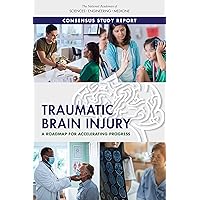 Traumatic Brain Injury: A Roadmap for Accelerating Progress Traumatic Brain Injury: A Roadmap for Accelerating Progress Kindle Paperback