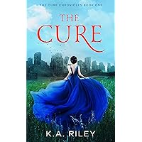 The Cure: A Young Adult Dystopian Novel (The Cure Chronicles Book 1)