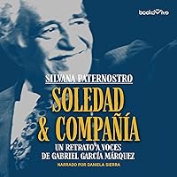 Soledad & Compañía: Un retrato a voces de Gabriel García Márquez Soledad & Compañía: Un retrato a voces de Gabriel García Márquez Audible Audiobook Paperback
