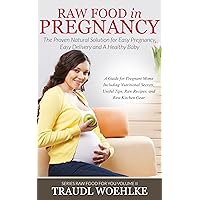 Raw Food in Pregnancy. For Easy Pregnancy, Easy Delivery, A Healthy Baby: A Guide for Pregnant Moms Including Nutritional Secrets, Useful Tips, Raw Recipes ... Raw Kitchen Gear (Raw Food for You Book 2) Raw Food in Pregnancy. For Easy Pregnancy, Easy Delivery, A Healthy Baby: A Guide for Pregnant Moms Including Nutritional Secrets, Useful Tips, Raw Recipes ... Raw Kitchen Gear (Raw Food for You Book 2) Kindle