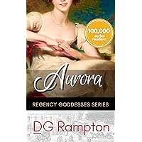 AURORA: a humorous Regency novel (Regency Goddesses Series) AURORA: a humorous Regency novel (Regency Goddesses Series) Kindle Paperback