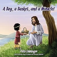 A Boy, a Basket, and a Miracle! A Boy, a Basket, and a Miracle! Kindle