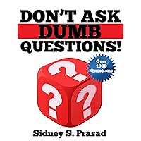 DON'T ASK DUMB QUESTIONS! DON'T ASK DUMB QUESTIONS! Kindle Paperback