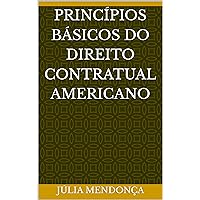 Princípios Básicos do Direito Contratual Americano (Portuguese Edition) Princípios Básicos do Direito Contratual Americano (Portuguese Edition) Kindle Paperback