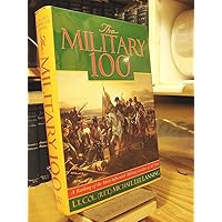 The Military 100: A Ranking of the Most Influential Military Leaders of All Time The Military 100: A Ranking of the Most Influential Military Leaders of All Time Hardcover Kindle Paperback