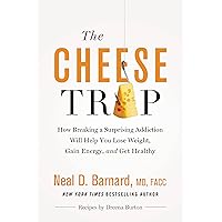 The Cheese Trap: How Breaking a Surprising Addiction Will Help You Lose Weight, Gain Energy, and Get Healthy The Cheese Trap: How Breaking a Surprising Addiction Will Help You Lose Weight, Gain Energy, and Get Healthy Kindle Audible Audiobook Hardcover Paperback Audio CD