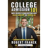 College Admission 101: Simple Answers to Tough Questions about College Admissions and Financial Aid (College Admissions Guides) College Admission 101: Simple Answers to Tough Questions about College Admissions and Financial Aid (College Admissions Guides) Paperback