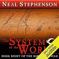 The System of the World: Book Eight of The Baroque Cycle The System of the World: Book Eight of The Baroque Cycle Audible Audiobook Paperback Kindle Hardcover MP3 CD