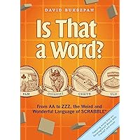 Is That a Word?: From AA to ZZZ, the Weird and Wonderful Language of SCRABBLE Is That a Word?: From AA to ZZZ, the Weird and Wonderful Language of SCRABBLE Kindle Hardcover