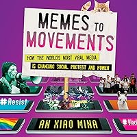 Memes to Movements: How the World's Most Viral Media Is Changing Social Protest and Power Memes to Movements: How the World's Most Viral Media Is Changing Social Protest and Power Audible Audiobook Hardcover Kindle Paperback