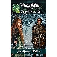 Winter Solstice in the Crystal Castle (Christmas in the Castle) Winter Solstice in the Crystal Castle (Christmas in the Castle) Kindle Paperback