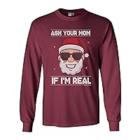 Long Sleeve Adult T-Shirt Ask Your Mom If I'm Real Santa Ugly Christmas Funny DT