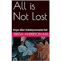 All is Not Lost: Hope After Antidepressants Fail
