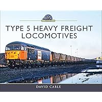 Type 5 Heavy Freight Locomotives (Modern Traction Profiles) Type 5 Heavy Freight Locomotives (Modern Traction Profiles) Kindle Hardcover