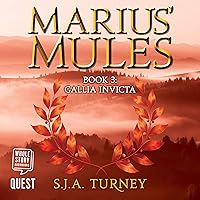 Marius' Mules III: Gallia Invicta: Marius' Mules, Book 3 Marius' Mules III: Gallia Invicta: Marius' Mules, Book 3 Audible Audiobook Kindle Paperback