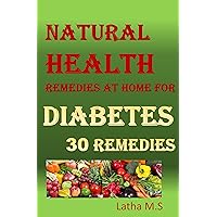 Diabetes 30 Remedies: Natural Health Remedies at Home