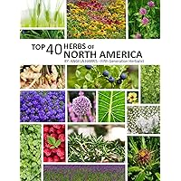 Top 40 Herbs of North America Top 40 Herbs of North America Kindle Paperback
