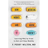How Medicine Works and When It Doesn't: Learning Who to Trust to Get and Stay Healthy How Medicine Works and When It Doesn't: Learning Who to Trust to Get and Stay Healthy Hardcover Kindle Audible Audiobook Paperback Audio CD