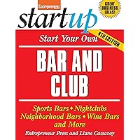 Start Your Own Bar and Club: Sports Bars, Nightclubs, Neighborhood Bars, Wine Bars, and More (StartUp Series) Start Your Own Bar and Club: Sports Bars, Nightclubs, Neighborhood Bars, Wine Bars, and More (StartUp Series) Paperback Kindle