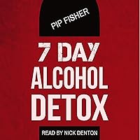 7 Day Alcohol Detox: How to Run Your Own Home Alcohol Detox and Quit Drinking Today 7 Day Alcohol Detox: How to Run Your Own Home Alcohol Detox and Quit Drinking Today Audible Audiobook Kindle Paperback