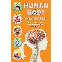 Human Body Learning Lab: Take an Inside Tour of How Your Anatomy Works Human Body Learning Lab: Take an Inside Tour of How Your Anatomy Works Paperback Kindle Hardcover