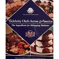 Celebrity Chefs Across America: The Ingredients for Managing Diabetes (brought to you by Glaxosmithkline, makers of Avandia) Celebrity Chefs Across America: The Ingredients for Managing Diabetes (brought to you by Glaxosmithkline, makers of Avandia) Paperback