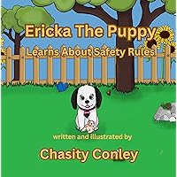 Ericka The Puppy: Learns About Safety Rules Ericka The Puppy: Learns About Safety Rules Kindle Paperback