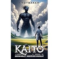 Kaito, Seriously? Another World?: A LitRPG Adventure Kaito, Seriously? Another World?: A LitRPG Adventure Kindle Paperback Hardcover