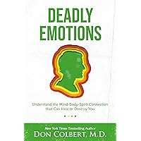 Deadly Emotions: Understand the Mind-Body-Spirit Connection that Can Heal or Destroy You Deadly Emotions: Understand the Mind-Body-Spirit Connection that Can Heal or Destroy You Paperback Audible Audiobook Kindle Hardcover Audio CD
