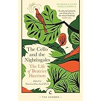 The Cello and the Nightingales: The Life of Beatrice Harrison (Canons) The Cello and the Nightingales: The Life of Beatrice Harrison (Canons) Paperback Kindle